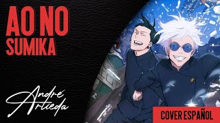 Jujutsu Kaisen OP 3  AO NO SUMIKA  André  A Cover Español Latino [upl. by Iow]