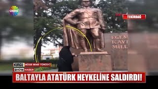 Baltayla Atatürk heykeline saldırdı [upl. by Cirdek729]