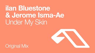 ilan Bluestone amp Jerome IsmaAe  Under My Skin [upl. by Saraiya]