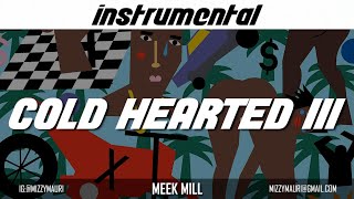 Meek Mill  Cold Hearted III INSTRUMENTAL reprod [upl. by Rehpatsirhc]