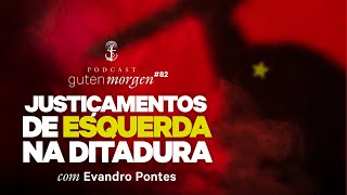 Guten Morgen 82 Justiçamentos de esquerda na ditadura – com Evandro Pontes [upl. by Coraline]