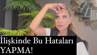 İlişkin de Sakın Bu Hataları Yapmailişkiler [upl. by Akihdar]