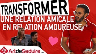 Comment Transformer Une Relation Amicale En Relation Amoureuse [upl. by Nylirak]