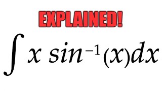 Integral xarcsinxdx EXPLAINED [upl. by Fairleigh]