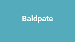 Baldpate Meaning and Pronunciation [upl. by Duwe317]