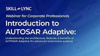 AUTOSAR Adaptive for Advanced Automotive Systems  SkillLync Webinars [upl. by Myriam]