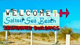 Salton Sea Beach Abandoned Buildings with Captions [upl. by Acireed537]