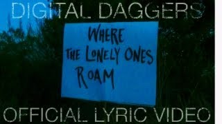 Digital Daggers  Where the Lonely Ones Roam Official Lyric Video [upl. by Bonnee168]