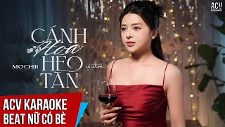 KARAOKE  Cánh Hoa Héo Tàn  Mochiii  Beat Tone Nữ Có Bè Dễ Hát [upl. by Standing]