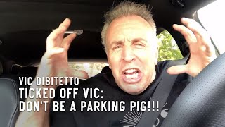 Ticked Off Vic Dont be a parking pig [upl. by Eixor]