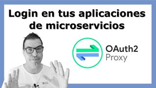 Login en tus aplicaciones de microservicios con oAuth2 Proxy [upl. by Rohn]