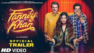 Fanney khan Official Trailer  Anil Kapoor Aishwarya Rai Bachchan Rajkummar Rao [upl. by Angi]