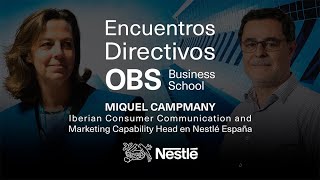 Encuentro Directivo con Miquel Campmany de NESTLÉ  OBS Business School [upl. by Gnod466]