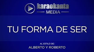 Karaokanta  Alberto y Roberto  Tu forma de ser [upl. by Ydnir830]