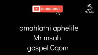 amahlathi aphelile gospel Gqom [upl. by Anuayek]