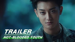 Official Trailer Hotblooded Youth  A Gathering of High Spirits热血少年  iQIYI [upl. by Milano]