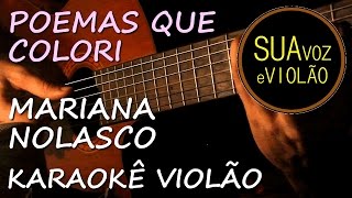 Poemas que colori  Mariana Nolasco  Karaokê com Violão [upl. by Edla]