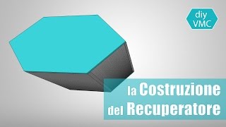 diyVMC Parte 2  Costruzione del Recuperatore Controcorrente [upl. by Tunk]