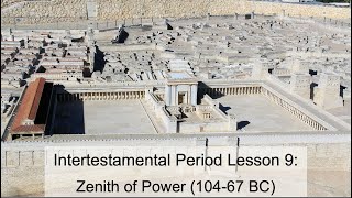 Intertestamental Period Lesson 9 Zenith of Power 10467 BC [upl. by Aneelahs624]