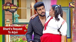 Bhartis Request To Arjun  The Kapil Sharma Show [upl. by Aseeram605]