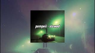 Pompeii  Bastille  Slowed [upl. by Ylicis]