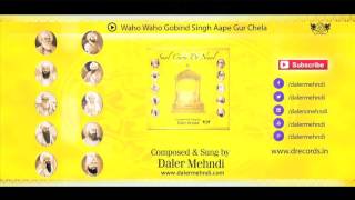 Waho Waho Gobind Singh Apey Gur Chela  Daler Mehndi  300 Saal Guru De Naal  Shabad Kirtan Gurbani [upl. by Eugenides101]