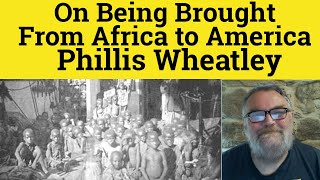 🔵 On Being Brought From Africa To America Poem Phillis Wheatley  Summary Analysis Phillis Wheatley [upl. by Elyad529]