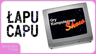 Łapu Capu oraz Gry Komputerowe Show [upl. by Ja]