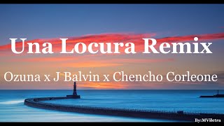 Una Locura Remix  Ozuna x J Balvin x Chencho Corleone Video Letra [upl. by Allana537]