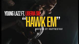 Young Lazz  Hawk Em Ft Liberia Sig Official Music Video [upl. by Pitzer]