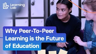 Why PeerToPeer Learning is the Future of Education [upl. by Rachaba]