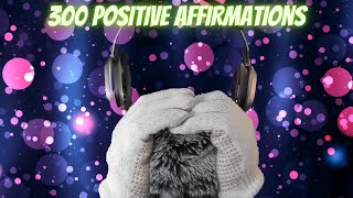 ASMR 300 Uplifting Affirmations to Inspire and Comfort Your Soul [upl. by Melisent891]