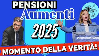 PENSIONI 👉AUMENTI 2025 CI SIAMO❗️È giunto il MOMENTO DELLA VERITÀ 🤞 [upl. by Handal]