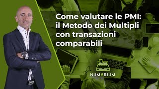 Come valutare le PMI Il metodo dei multipli con transazioni comparabili [upl. by Jun]