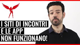 quotI Siti e le App di Incontri NON Funzionanoquot E Vero O semplicemente NON li Sai Usare [upl. by Eelibuj336]