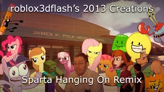 roblox3dflashs 2013 Creations  Sparta Hanging On Remix [upl. by Shanon879]