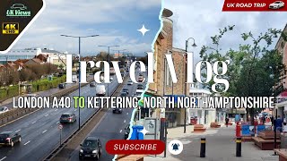 London A40 to Kettering Views driving vlog ScenicDrive HighwayDrive UKRoadTrip [upl. by Nutsud]