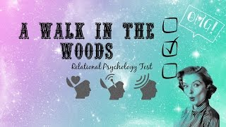 A Walk In The Woods  Relational Psychology Test [upl. by Souza]