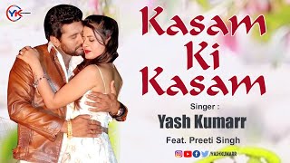 Kasam Ki Kasam Hai Kasam Se  Yash Kumarr  Hindi Cover Song  Preeti Singh  Bollywood Song  YKE [upl. by Woodruff]