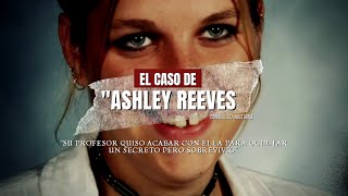 El caso de Ashley Reeves  Criminalista Nocturno [upl. by Wallache457]