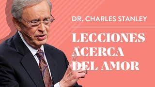 Lecciones acerca del amor â€“ Dr Charles Stanley [upl. by Syramad]