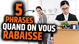 5 Phrases Quand on Vous Rabaisse [upl. by Teufert120]