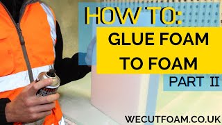 How To Glue Foam to Foam Part II  wecutfoamcouk [upl. by Nahtonoj]