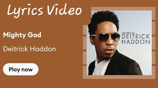 Deitrick Haddon – Mighty God  Video Lyrics [upl. by Auroora]