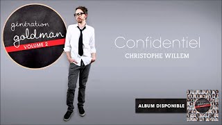 Génération Goldman Vol 2  Christophe Willem  Confidentiel OFFICIEL [upl. by O'Neil405]