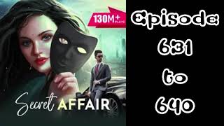 Secret affair episode 631 to 640 pocket fm story [upl. by Jovitah314]