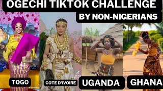 Ogechi Tiktok Challenge Performed by Non Nigerians [upl. by Anahsak268]