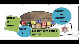 Teaching of English  Lesson 6  Denotative and Connotative Meaning  CTET  REET  UPTET  Any TET [upl. by Besse263]