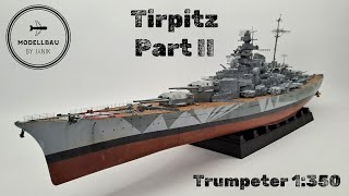 Tirpitz Trumpeter 1350  Part 2 [upl. by Rasia]