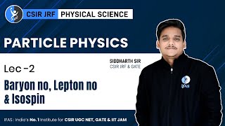 What is Baryon Lepton Number and Isospin in Nuclear Physics CSIR NET Physical Science [upl. by Yendahc]